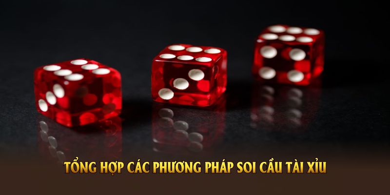 ABC tổng hợp các phương pháp soi cầu tài xỉu