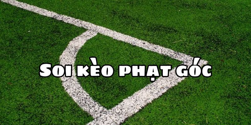 Chiến lược đọc kèo phạt góc hiệu quả cho người chơi