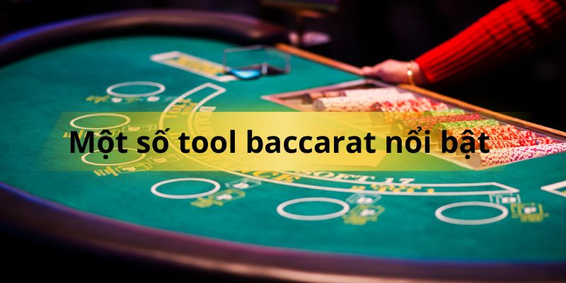 Danh sách các tool baccarat phổ biến được tin tưởng
