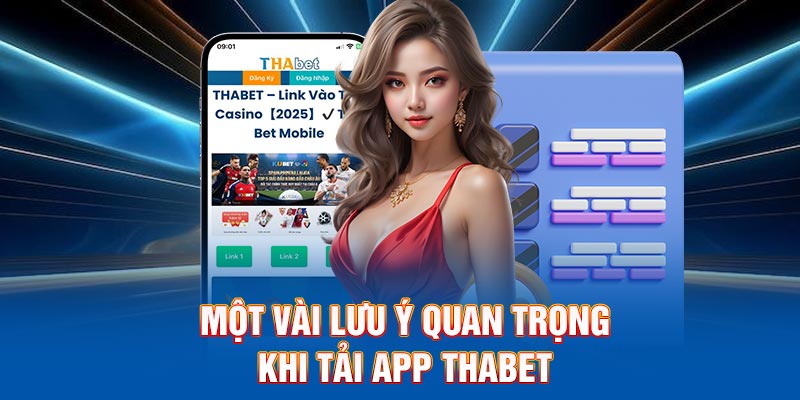 Một vài lưu ý quan trọng khi tải app Thabet 