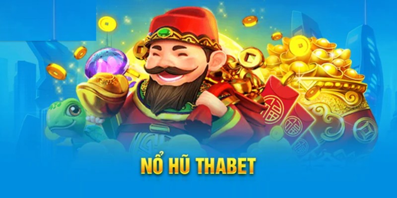 Nổ hũ đổi thưởng là sảnh cược được ưa chuộng tại nhà cái Thabet