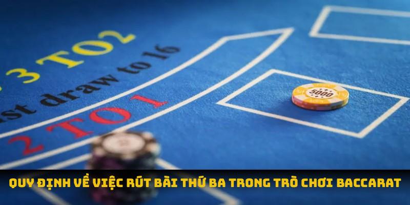 Quy định về việc rút bài thứ ba trong trò chơi baccarat