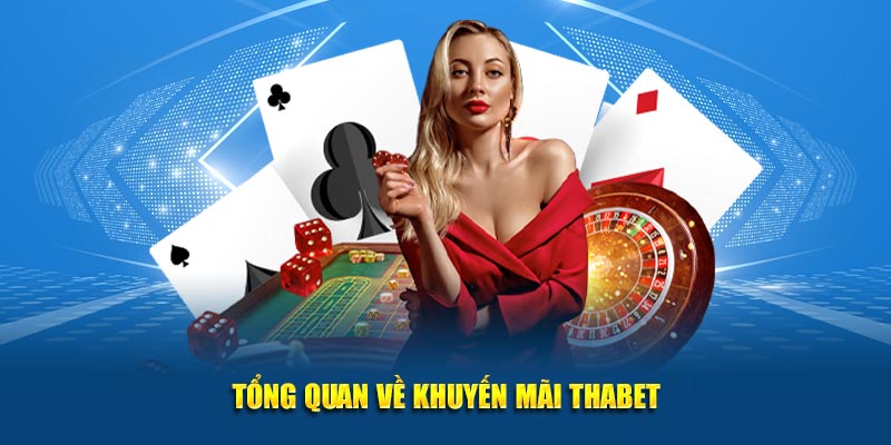Tổng quan về khuyến mãi Thabet